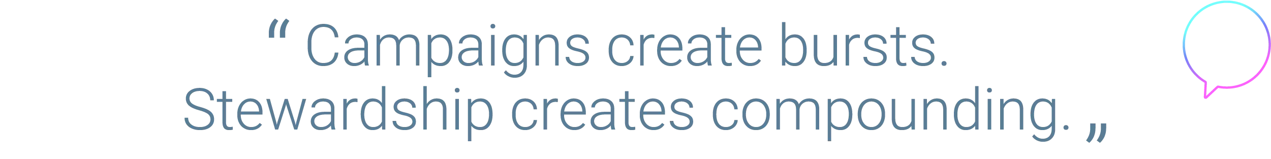 Campaigns create bursts. Stewardship creates compounding.
